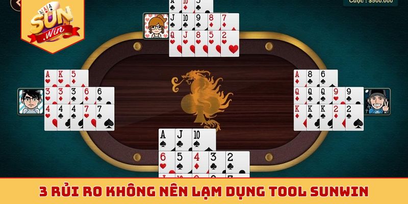 3 rủi ro không nên lạm dụng tool Sunwin