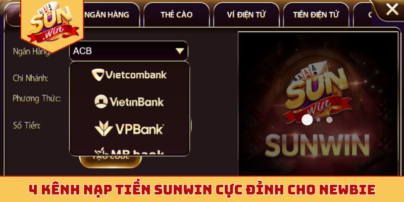4 kênh nạp tiền Sunwin cực đỉnh cho newbie