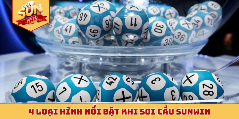 4 loại hình nổi bật khi soi cầu Sunwin