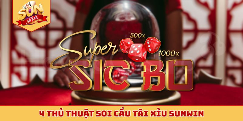 4 thủ thuật soi cầu tài xỉu Sunwin
