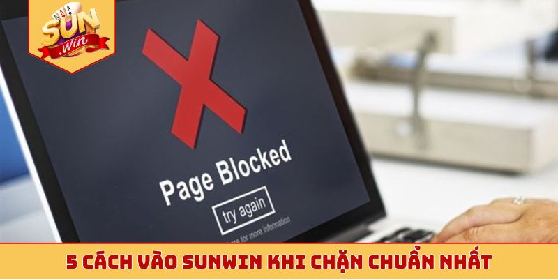 5 cách vào Sunwin khi chặn chuẩn nhất