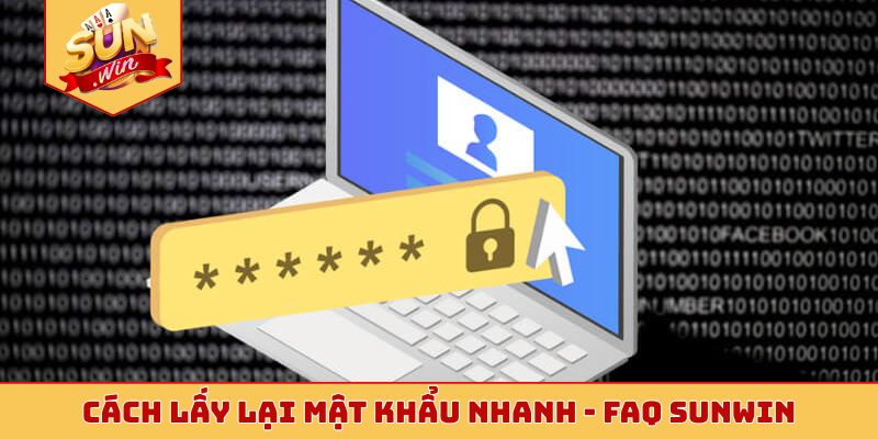 Cách lấy lại mật khẩu nhanh - FAQ Sunwin