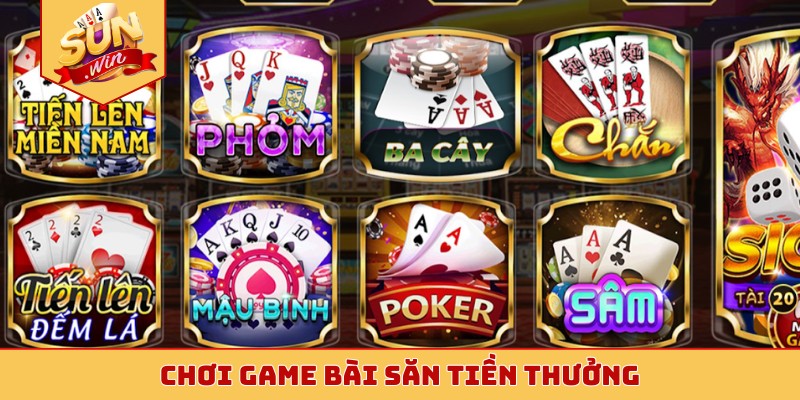 Chơi game bài săn tiền thưởng