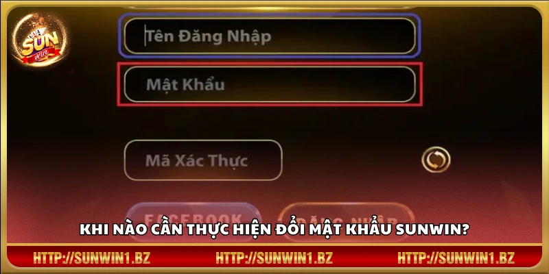 Khi nào cần tiến hành đổi mật khẩu tài khoản SUNWIN?