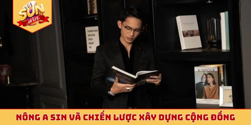 Nông A Sin và chiến lược xây dựng cộng đồng