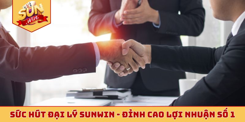 Sức hút đại lý Sunwin - Đỉnh cao lợi nhuận số 1