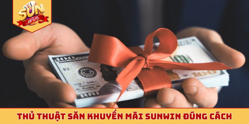 Thủ thuật săn khuyến mãi Sunwin đúng cách