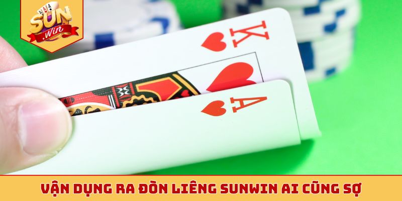 Vận dụng ra đòn liêng Sunwin ai cũng sợ